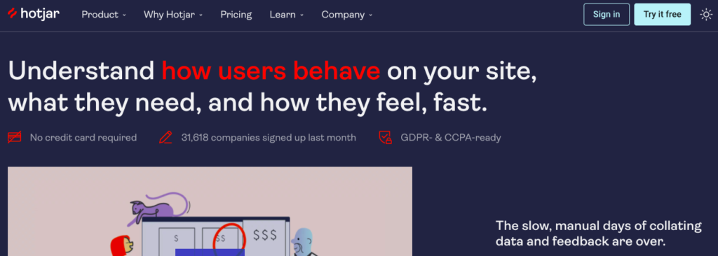 Hotjar homepage: Understand how users behave on your site, what they need, and how they feel, fast.